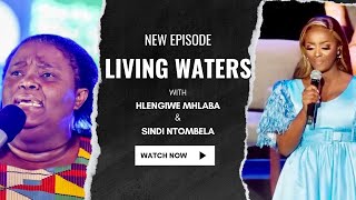 LET YOUR LIVING WATERS  HLENGIWE MHLABA amp SINDI NTOMBELA  South African YouTuber [upl. by Novello516]