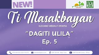 Ti Masakbayan  quotDagiti Ulilaquot  Ep 5 November 22 2024 DZWTDramasOfficial [upl. by Etterb816]