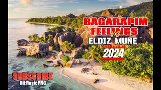 ELDIZ MUNE  BAGARAPIM FEELINGS  LATEST PNG MUSIC 2024 [upl. by Orton]