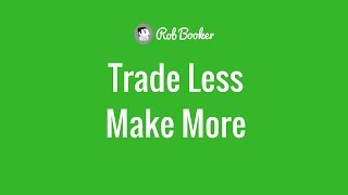 Trade Less Make More [upl. by Sikram11]