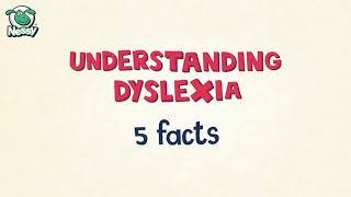 Understanding Dyslexia  5 Facts About Dyslexia [upl. by Cecilia]