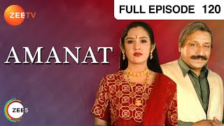 Amanat  Ep120  Lahori Ram क्यों हुआ खुश Santosh को देखकर  Full Episode  ZEE TV [upl. by Matheson]