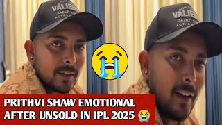 Prithvi Shaw Emotional After Ipl 2025 Auction 😭 Reply To Trollers 😱 [upl. by Mackenie]