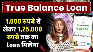 True Balance Se Loan Kaise Le  True Balance Loan  Loan App Fast Approval  True Balance [upl. by Nonnaehr580]