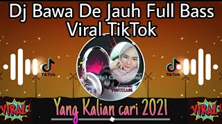 Dj Bawa De Jauh TikTok Full Bass  TikTok Viral Bawa De Jauh  yustika94 [upl. by Xineohp531]