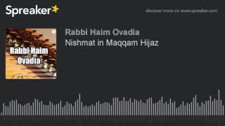 R Haim Ovadia  Nishmat in Maqqam Hijaz [upl. by Nihi238]