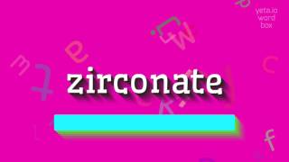 HOW TO PRONOUNCE ZIRCONATE [upl. by Wixted]