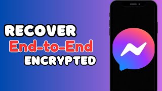 How to Recover EndToEnd Encrypted Chats on Messenger [upl. by Noet]