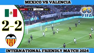 MEXICO VS VALENCIA  22  International Friendly Match 2024 [upl. by Cleveland]