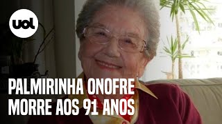 Palmirinha Onofre morre aos 91 anos em São Paulo [upl. by Deanna726]