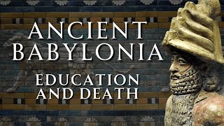 A Guide to Ancient Babylonia  Education and the Life Beyond  Part 2 [upl. by Herries]