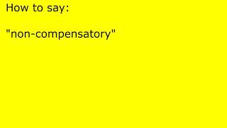 How to pronounce noncompensatory [upl. by Bausch]