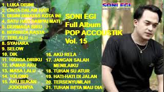 SONI EGI Full Album Vol 15  Luka Disini  Cinta Dalam Hati  Berbeza Kasta cover [upl. by Nida]