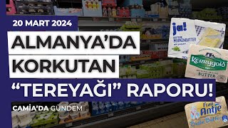 Almanya’da Korkutan quotTereyağıquot Raporu  20 Mart 2024 [upl. by Stillas395]