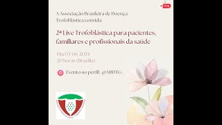 2a LIVE TROFOBLÁSTICA PARA PACIENTES FAMILIARES E PROFISSIONAIS DA SAÚDE [upl. by Ylrebnik772]