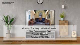 Holy Communion CW1 October 27th 2024 – Creeds The Holy catholic Church… [upl. by Morgenthaler]