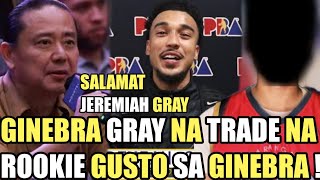 GINEBRA TRADE APPROVE JEREMIAH GRAY NA TRADE NA  ROOKIE NG ROS GUSTO SA GINEBRA [upl. by Dawna272]