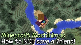 Minecraft Machinimas  How to NOT save a friend [upl. by Angela]