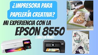 ¿Que impresora comprar para papelería creativa Mi experiencia con Epson 8550 [upl. by Culbert]