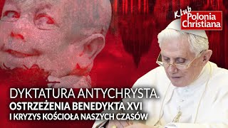 Dyktatura Antychrysta Ostrzeżenia Benedykta XVI i kryzys Kościoła naszych czasów [upl. by Otrebmuh]