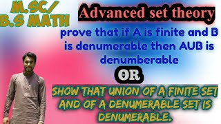 Advance set theoryLec8 If A is finite and B is denumerable set then prove that AUB is denumerable [upl. by Torres]