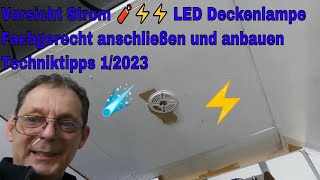 Vorsicht Strom 🧨⚡⚡ LED Deckenlampe Fachgerecht anschließen und anbauen Techniktipps 12023 [upl. by Carmella797]