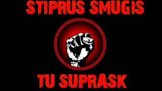 Stiprus Smūgis Tu suprask [upl. by Conan]