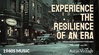 Experience the Resilience of an Era Through the Timeless Songs of World War II [upl. by Ahseneuq]