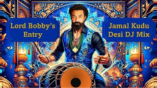 Jamal Kudu  Desi DJ Beats Mix  Jamal Jamaloo  Animal  Bobby Deol Entry Song  Ranbir Kapoor [upl. by Anselma]