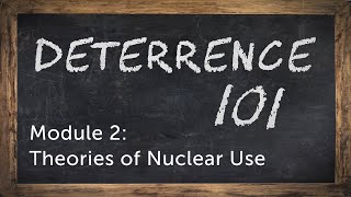 Deterrence 101 Module 2  Theories of Nuclear Use [upl. by Canada]