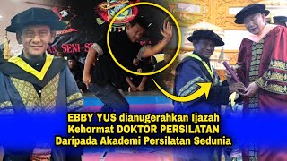 EBBY YUS dianugerahkan Ijazah Kehormat DOKTOR PERSILATAN Ini Sebab TERPILIH Dr Akademi Silat Dunia [upl. by Suiravat]