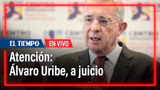 🔴Atención Álvaro Uribe a juicio  El Tiempo [upl. by Clarisa]