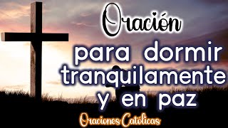 Oración para dormir tranquilamente y en Paz 🙏 Oración de la noche 🙏 Oraciones Católicas 💖 [upl. by Shulins]