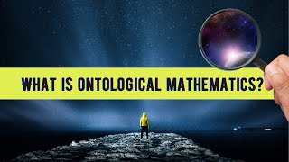 What Is Ontological Mathematics [upl. by Lraed404]