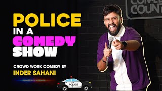 Police In A Comedy Show  Crowd Work Comedy Inder Sahani amp Audience [upl. by Janina]