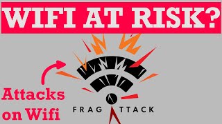 NEW Types of Vulnerabilities with almost all WIFI Devices FragAttacks can Exploit your Network [upl. by Falconer]