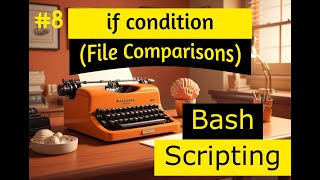 RHSA Course LvL 2  10  Bash Scripting 8   if condition File Comparisons [upl. by Rogozen288]