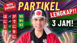 PARTIKEL BAHASA JEPANG SUPER LENGKAP 3 JAM AUTO PAHAM JLPT N5N4N3 [upl. by Ecissej40]