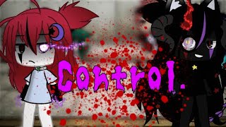 Control  gacha life  GLMV ORIGINAL IDEA BLOODE WARNING  My OC lif3000 Subs special ♡ [upl. by Vilma]