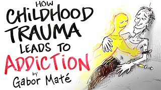 How Childhood Trauma Leads to Addiction  Gabor Maté [upl. by Arymat]