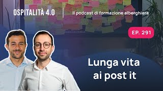 Ep291  Lunga vita ai POST IT digitali  Ospitalità 40 [upl. by Olimac]