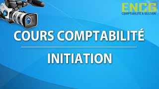 Comptabilité générale Cours pour débutantInitiation Avis ENCG Ecole de comptabilité 1 [upl. by Ahlgren]