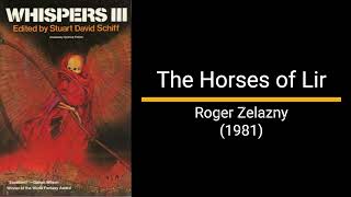 The Horses of Lir  Roger Zelazny Short Story [upl. by Ogilvie881]