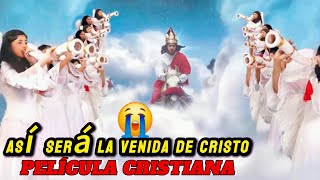 Así SERÁ la VENIDA de CRISTO 🚨 RAPTO  PELICULA cristiana del FIN del MUNDO [upl. by Jessey658]