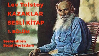 Lev Tolstoy Kazaklar Sesli Kitap  1 Bölüm [upl. by Atelra]