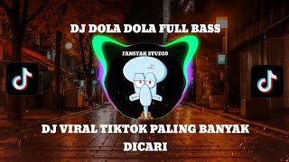 DJ DOLA DOLA FULL BASS  DJ VIRAL TIKTOK PALING BANYAK DICARI [upl. by Lamaj999]