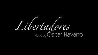 quotLIBERTADORESquot Symphony Orchestra version  Oscar Navarro [upl. by Suraved12]