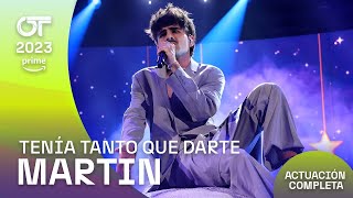 “TENÍA TANTO QUE DARTE”  MARTIN  GALA 7  OT2023 [upl. by Arrat]