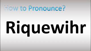 How to Pronounce Riquewihr [upl. by Dranreb]