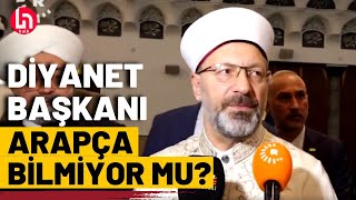 Diyanet Başkanına soru Arapça soruldu Türkçeye çevrilmesini istedi [upl. by Nossila]